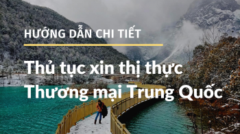 Thủ tục xin visa thương mại Trung Quốc mới nhất