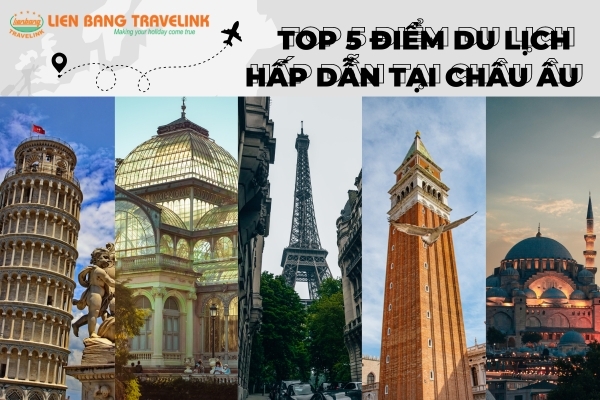 Top 5 điểm du lịch hấp dẫn nên đến tại Châu Âu