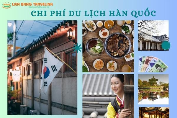 Chi phí du lịch Hàn Quốc và kinh nghiệm cho chuyến đi tiết kiệm