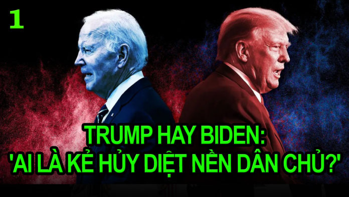 Trump hay Biden: “Ai là kẻ hủy diệt nền dân chủ Mỹ?”