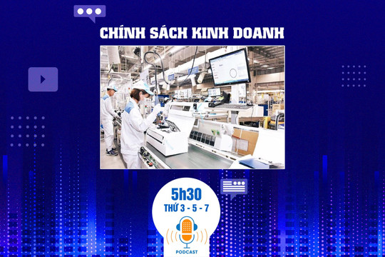 Bản tin Chính sách Kinh doanh ngày 27/2: Kiến nghị của doanh nghiệp chậm được giải quyết