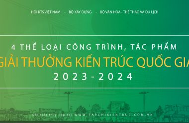 4 thể loại công trình, tác phẩm tại Giải thưởng Kiến trúc Quốc gia 2024 – 2025