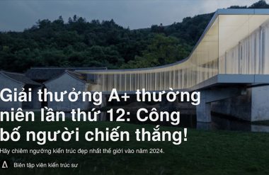 Công trình của Việt Nam được xướng tên tại Giải thưởng A+ Architizer 2024