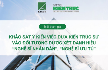 Mời tham gia khảo sát ý kiến việc đưa Kiến trúc sư vào đối tượng được xét tặng danh hiệu “Nghệ sĩ nhân dân”, “Nghệ sĩ ưu tú”