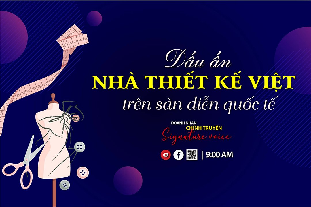 Doanh nhân chính truyện: Chuyện chưa kể của những nhà thiết kế Việt trên sàn diễn quốc tế