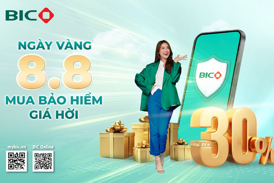 Ngày vàng 8.8: Tưng bừng ưu đãi tới 30% phí bảo hiểm tại BIC