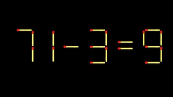 Thử tài IQ: Di chuyển một que diêm để 71-3=9 thành phép tính đúng