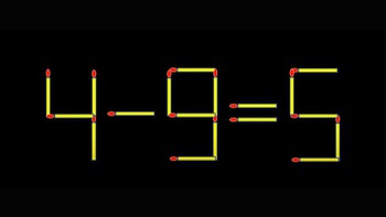 Thử tài IQ: Di chuyển một que diêm để 4-9=5 thành phép tính đúng