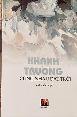 Đọc “Cùng Nhau Đất Trời” của Khánh Trường.