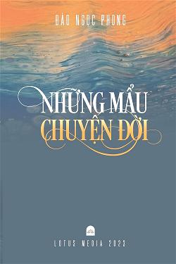 Đọc sách “Những Mẩu Chuyện Đời” Tuyển tập mới của Đào Ngọc Phong