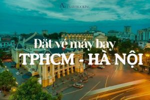 Kinh nghiệm đặt vé máy bay TPHCM – Hà Nội tiết kiệm