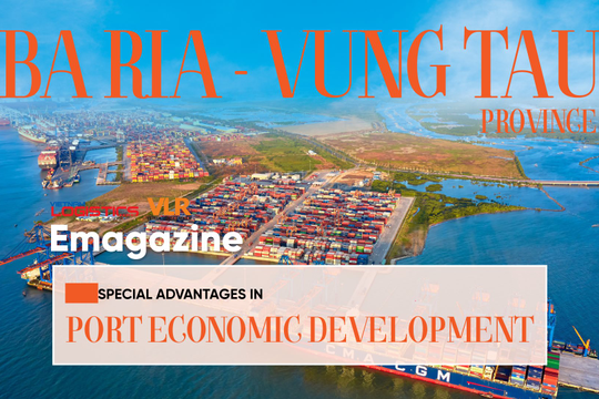 BA RIA - VUNG TAU PROVINCE: SPECIAL ADVANTAGES IN PORT ECONOMIC DEVELOPMENT