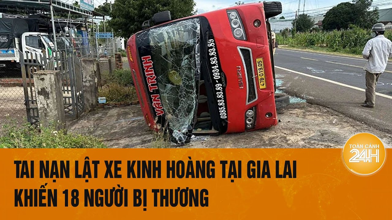 Tai nạn lật xe kinh hoàng trên quốc lộ 14 khiến 18 người bị thương | Toàn cảnh 24h