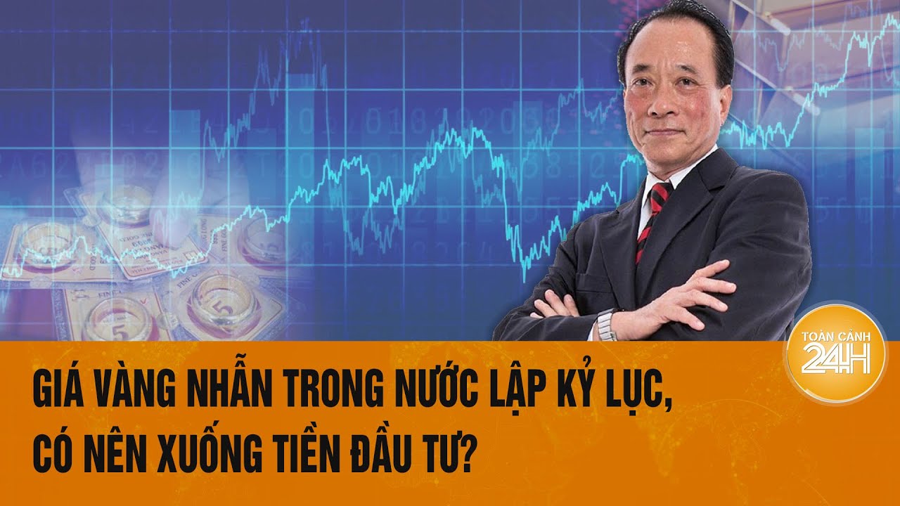 TS Nguyễn Trí Hiếu dự đoán giá vàng nhẫn trong thời gian tới: Có nên xuống tiền đầu tư lúc này?