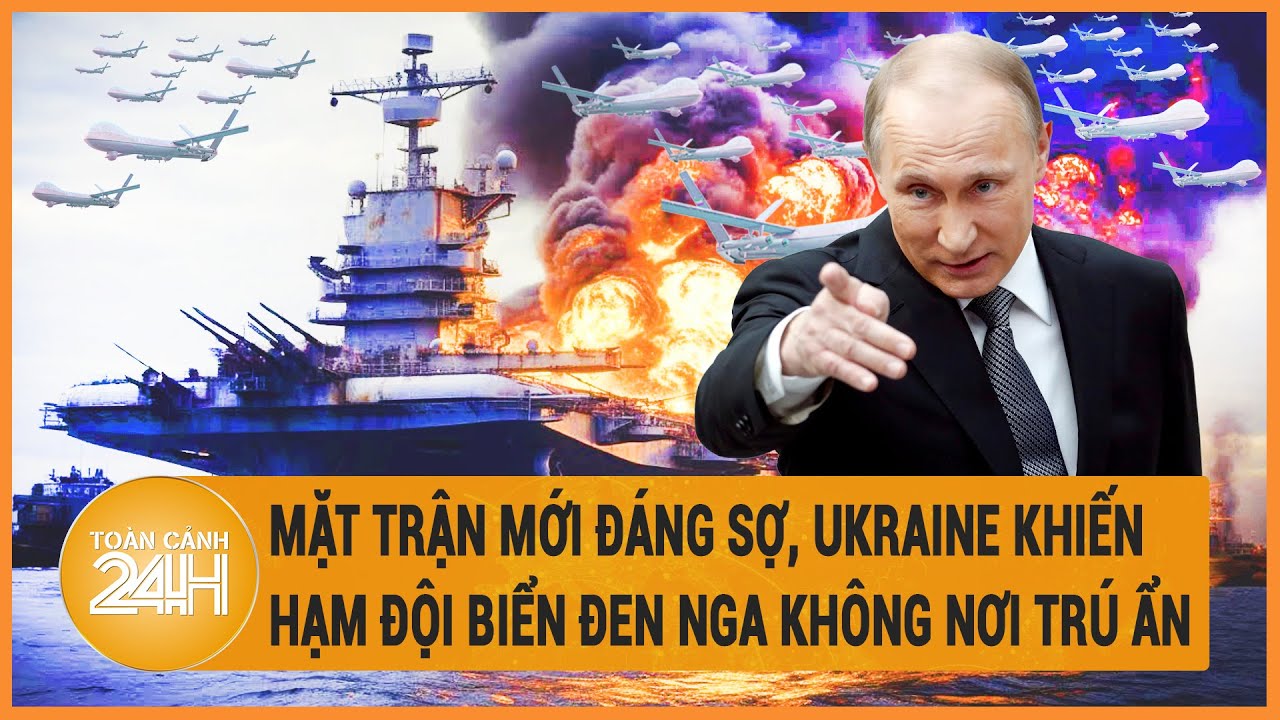 Toàn cảnh thế giới 11/6: Mặt trận mới đáng sợ, Ukraine khiến hạm đội Biển Đen Nga không nơi trú ẩn