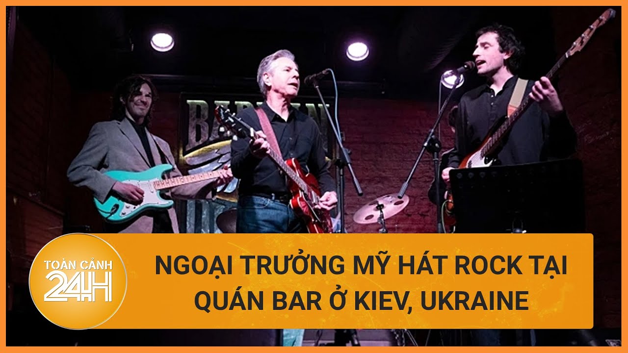 Ngoại trưởng Mỹ hát rock tại quán bar ở Kiev gây tranh cãi | Toàn cảnh 24h