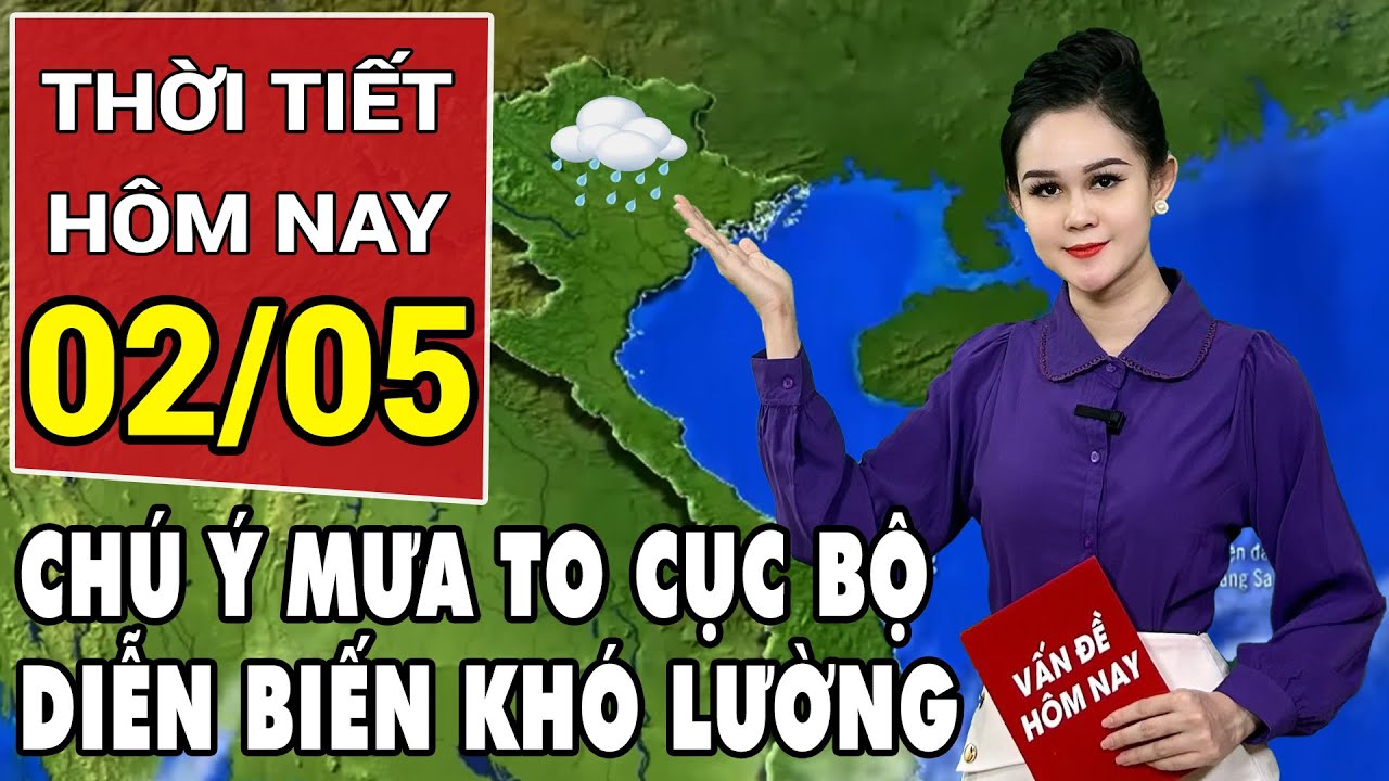 Dự báo thời tiết 2/5: Bắc Bộ mưa lớn diện rộng, miền Nam nóng rát trên 39 độ