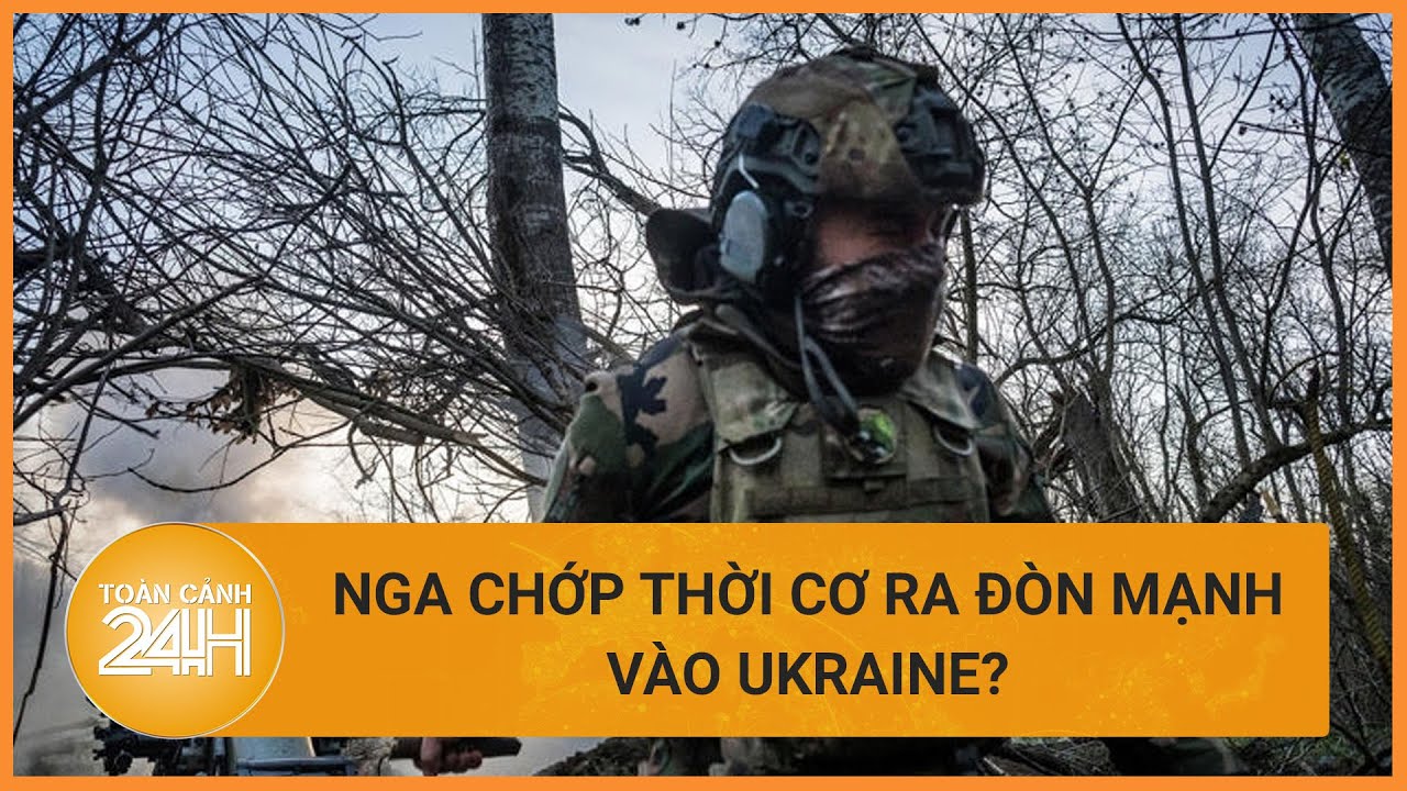 Nga chớp thời cơ ra đòn mạnh trước khi gói viện trợ mới của Mỹ đến Ukraine | Toàn cảnh 24h