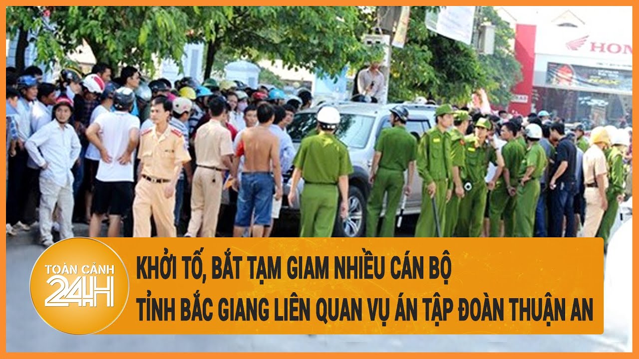 Khởi tố, bắt tạm giam nhiều cán bộ tỉnh Bắc Giang liên quan vụ án xảy ra tại Tập đoàn Thuận An