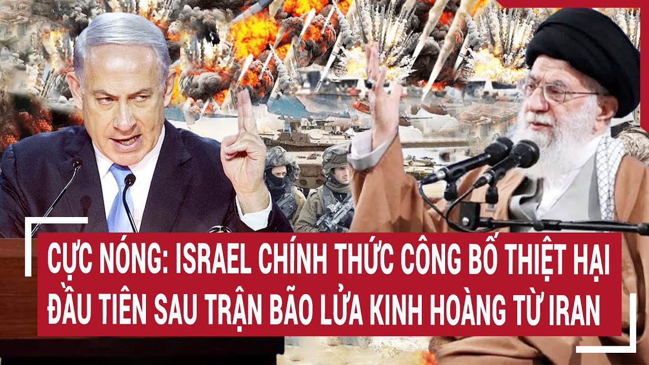 Cực nóng: Israel chính thức công bố thiệt hại đầu tiên sau trận bão lửa kinh hoàng từ Iran