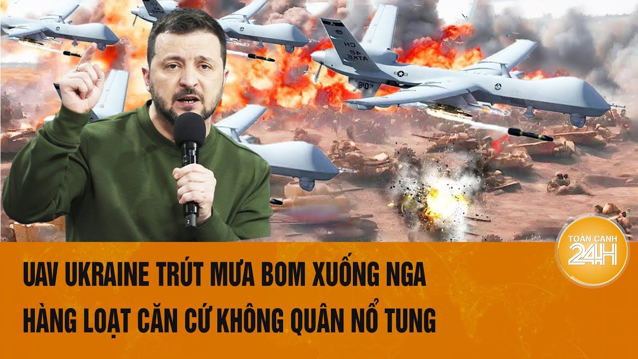 Thời sự quốc tế 15/8: UAV Ukraine trút mưa bom xuống Nga, hàng loạt căn cứ không quân nổ tung