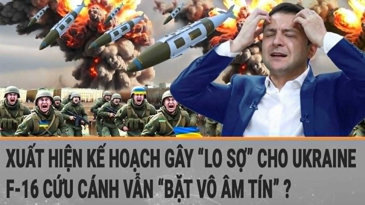 Toàn cảnh thế giới 2/4: Xuất hiện kế hoạch gây “lo sợ” cho Ukraine; F-16 vẫn “bặt vô âm tín" ?