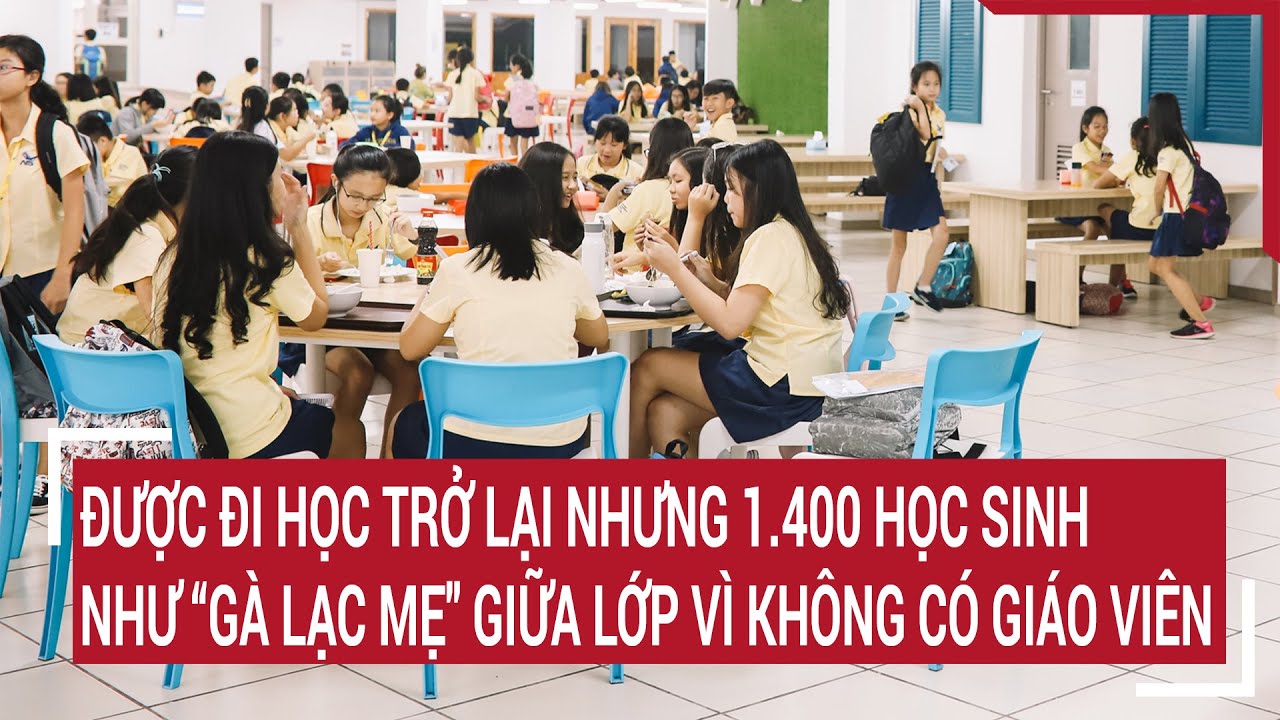 Được đi học trở lại nhưng 1.400 học sinh như 'gà lạc mẹ' giữa lớp vì không có giáo viên