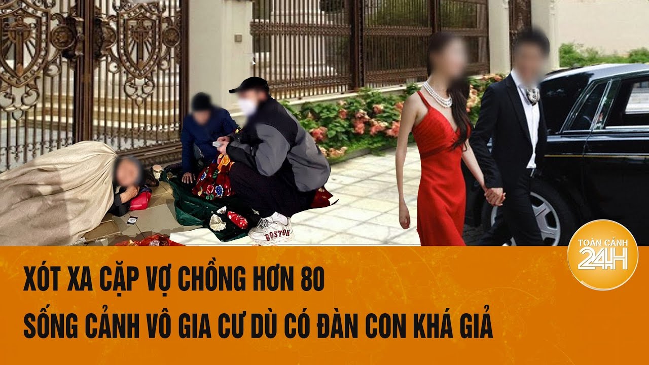 Xót xa cặp vợ chồng hơn 80 sống cảnh vô gia cư dù có đàn con khá giả