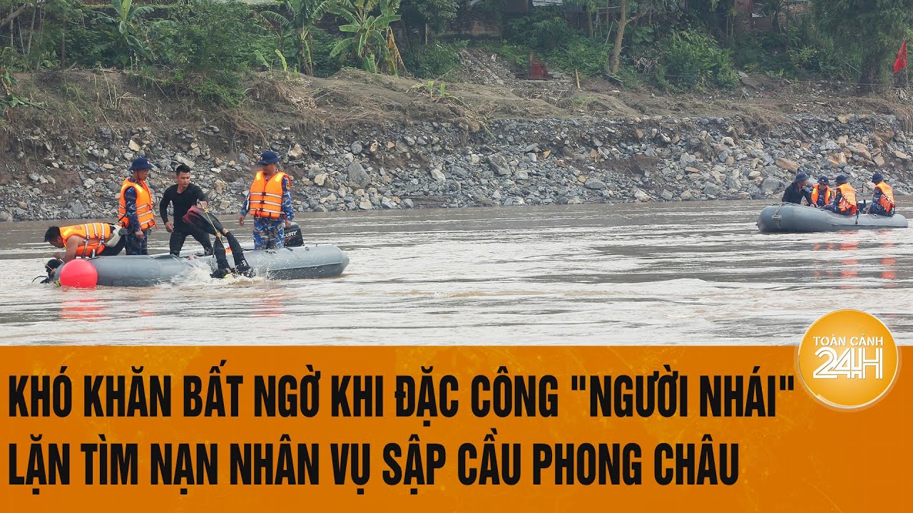 Khó khăn bất ngờ khi đặc công "người nhái" lặn tìm nạn nhân vụ sập cầu Phong Châu