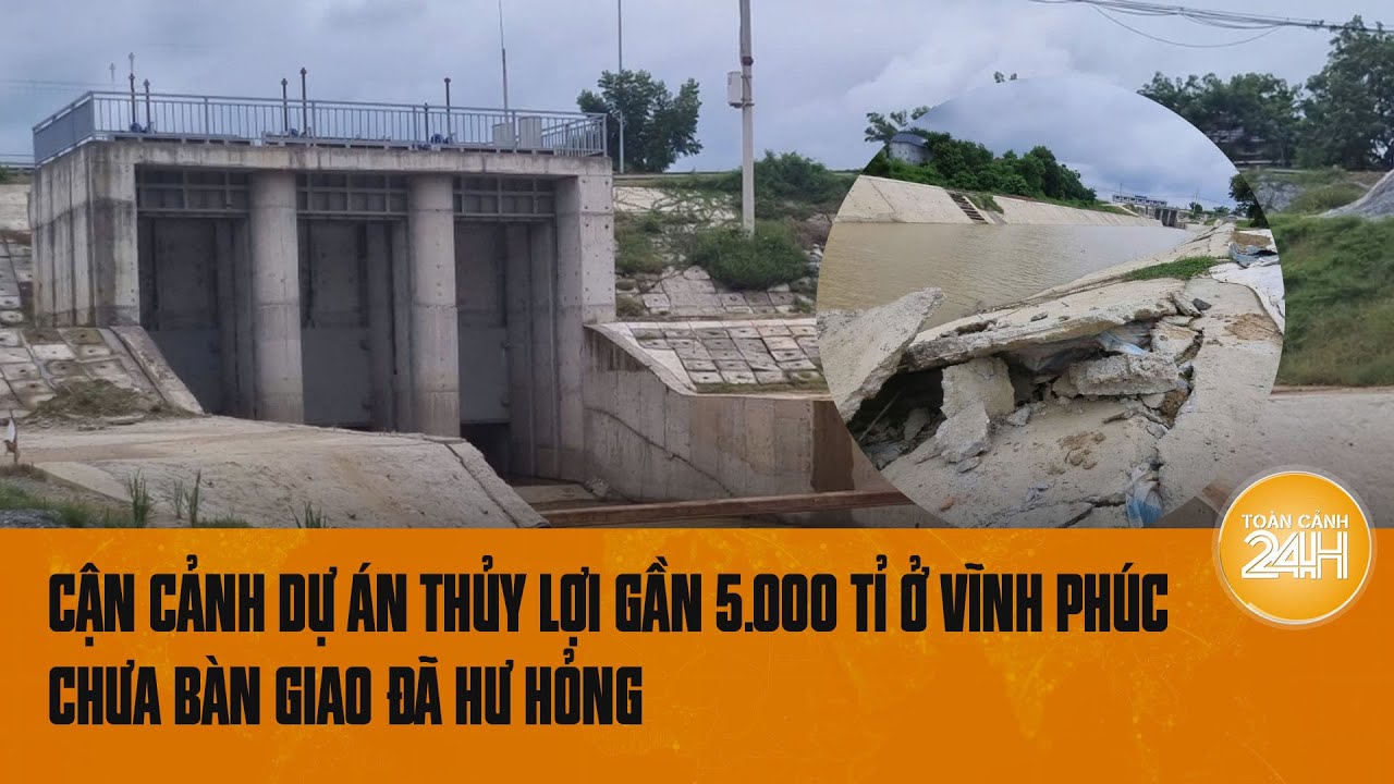 Dự án thủy lợi trị giá gần 5.000 tỉ ở Vĩnh Phúc chưa đưa vào vận hành đã nứt vỡ | Toàn cảnh 24h