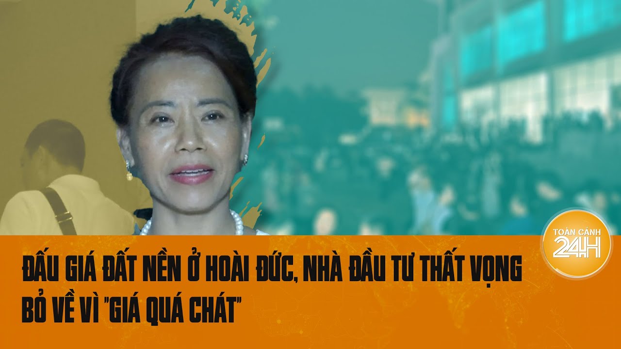 Nhà đầu tư đấu giá đất ở Hoài Đức: "Không thể tượng tượng giá cao như thế" | Toàn cảnh 24h