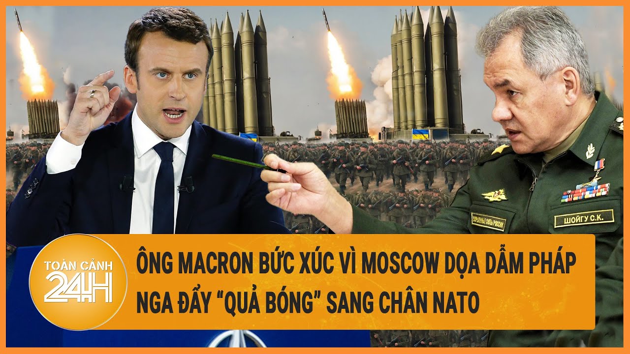 Toàn cảnh thế giới 5/4: Ông Macron bức xúc vì Moscow dọa dẫm Pháp; Nga đẩy “quả bóng” sang chân NATO