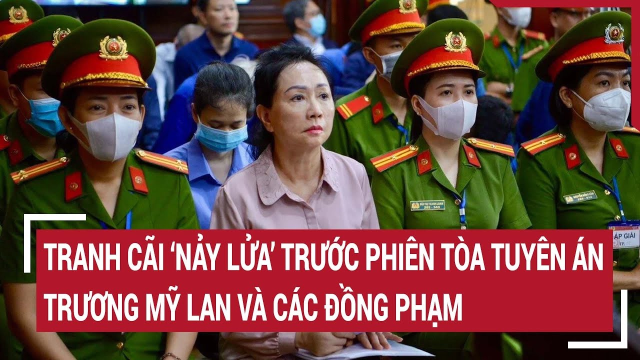 Điểm nóng 9/4: Tranh cãi ‘nảy lửa’ trước phiên tòa tuyên án Trương Mỹ Lan và các đồng phạm