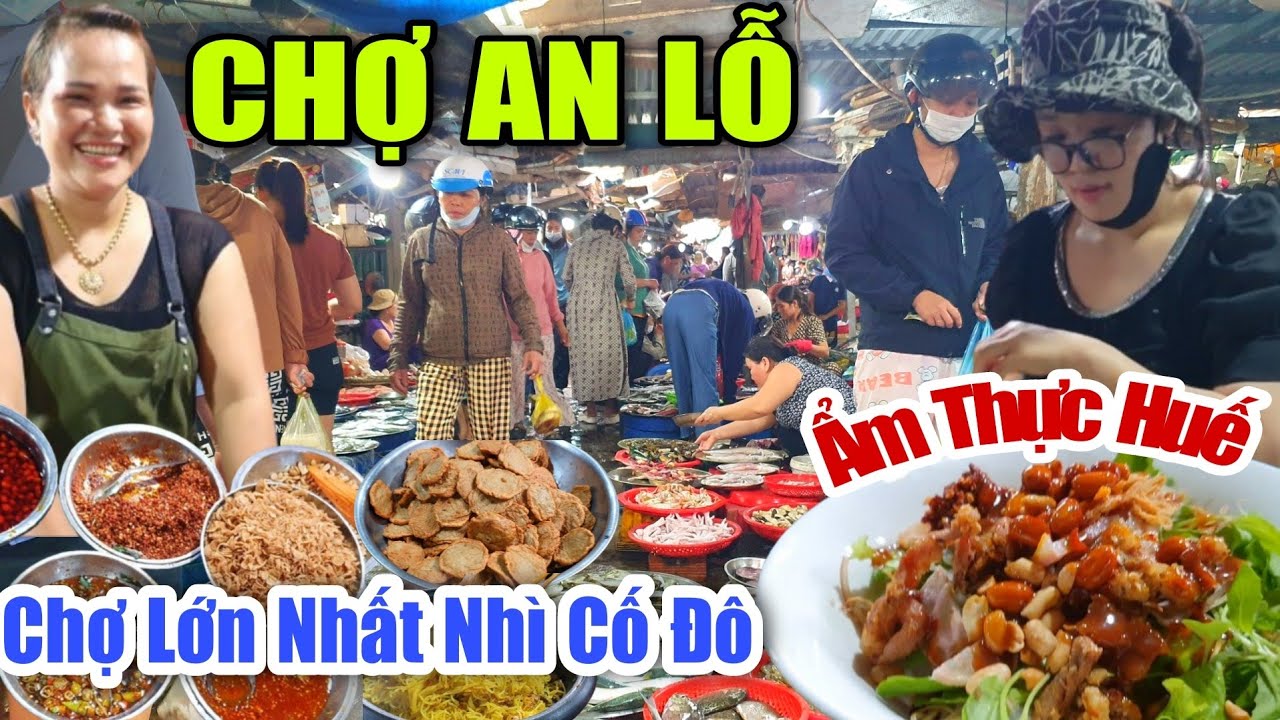 NGHE ĐỒN CHỢ AN LỖ BÁN TOÀN MÓN NGON CÒN RẺ NHẤT XỨ HUẾ. (P.1)