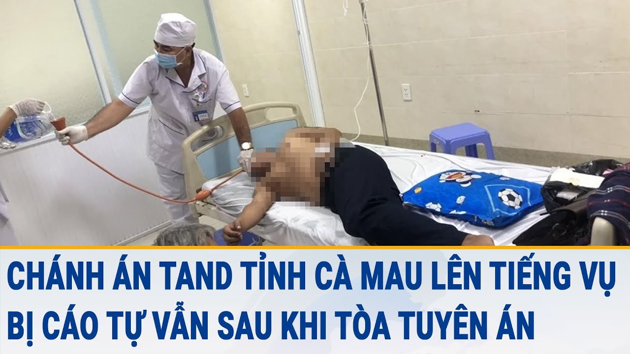 Chánh án TAND tỉnh Cà Mau lên tiếng vụ bị cáo tự vẫn sau khi tòa tuyên án