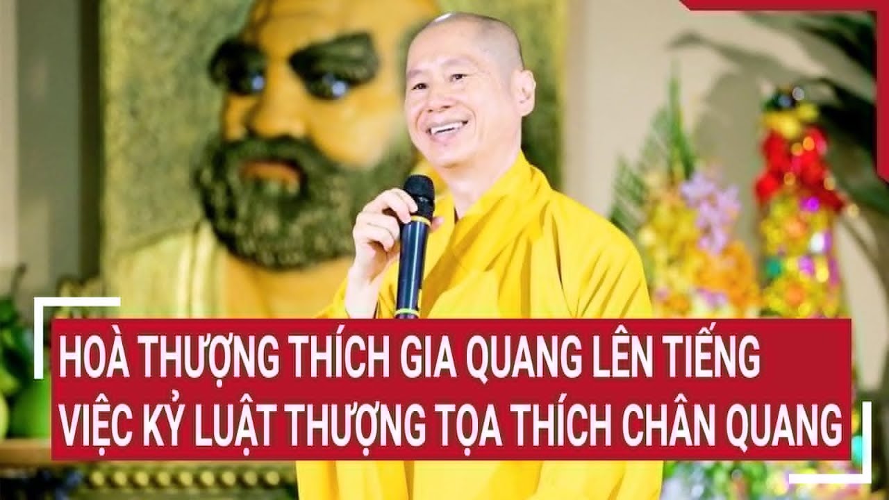 Điểm nóng 24/6: Hoà thượng Thích Gia Quang lên tiếng về việc kỷ luật Thượng tọa Thích Chân Quang