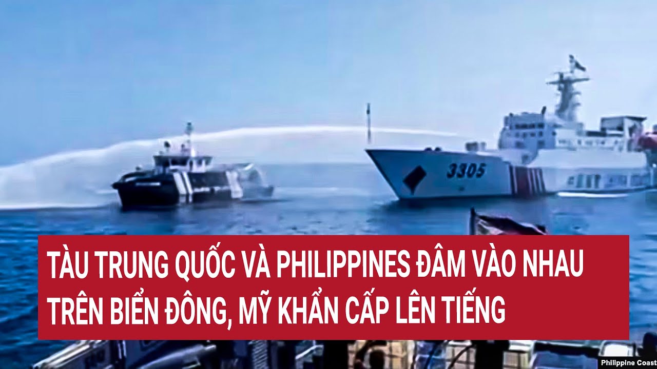 Thời sự quốc tế 1/9:Tàu Trung Quốc và Philippines đâm vào nhau trên Biển Đông, Mỹ khẩn cấp lên tiếng