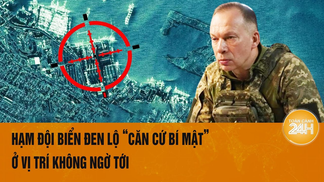 Thời sự quốc tế: Hạm đội Biển Đen lộ “căn cứ bí mật” ở vị trí không ngờ tới