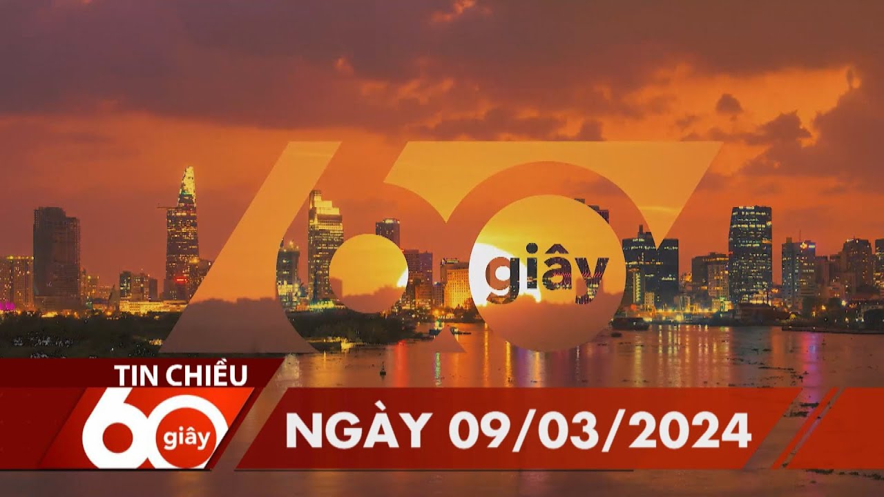 60S CHIEU 09/03/2024 HTV TIN TUC