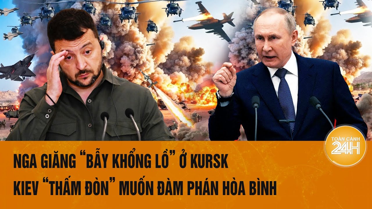 Toàn cảnh thế giới 23/8: Nga giăng “bẫy khổng lồ” ở Kursk, Kiev “thấm mệt” muốn đàm phán hòa bình?