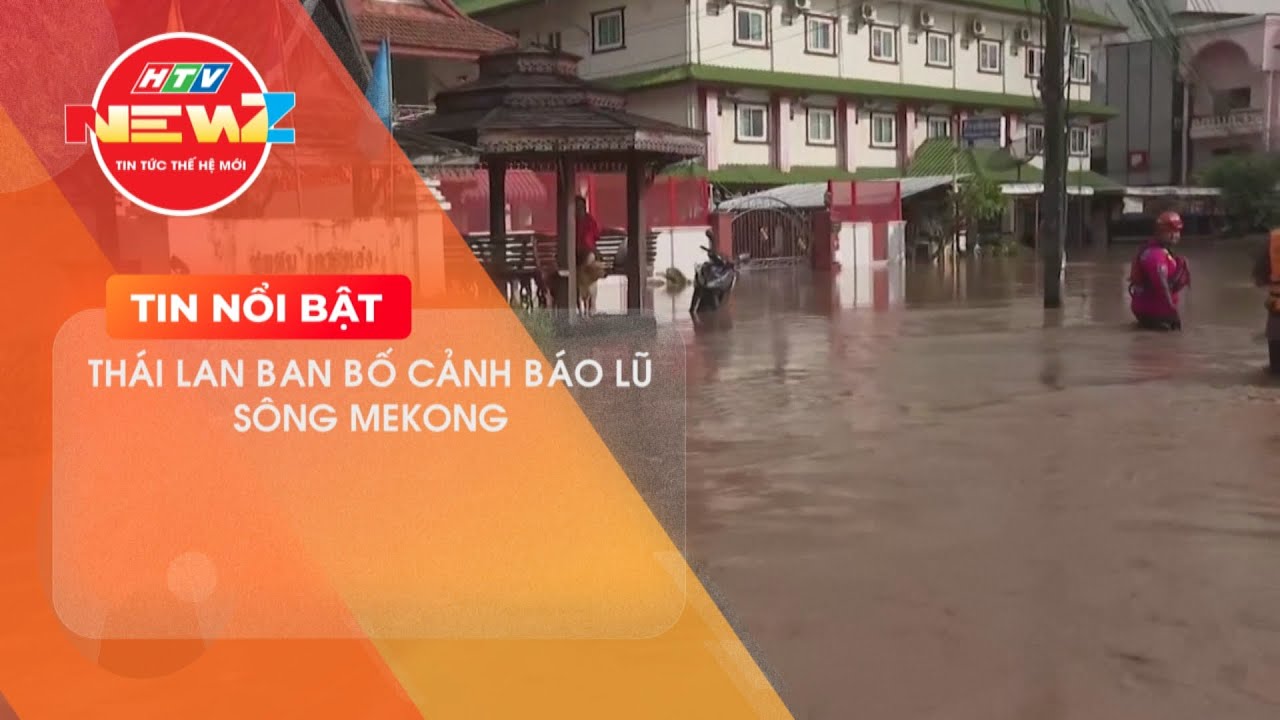 THÁI LAN ĐƯA RA CẢNH BÁO LŨ SÔNG MEKONG