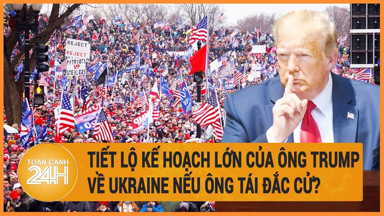 Điểm nóng quốc tế 18/6: Tiết lộ kế hoạch lớn của ông Trump về Ukraine nếu ông tái đắc cử?