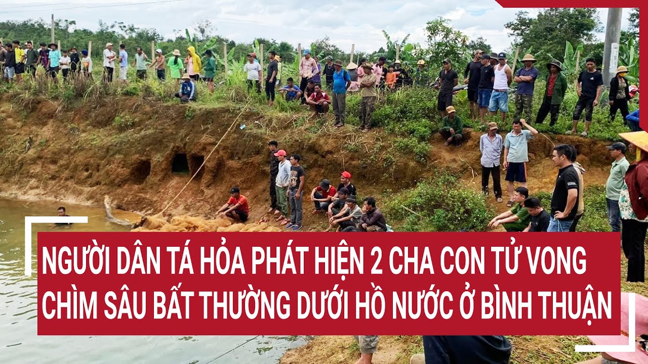 Người dân tá hỏa phát hiện 2 cha con tử vong chìm sâu bất thường dưới hồ nước ở Bình Thuận