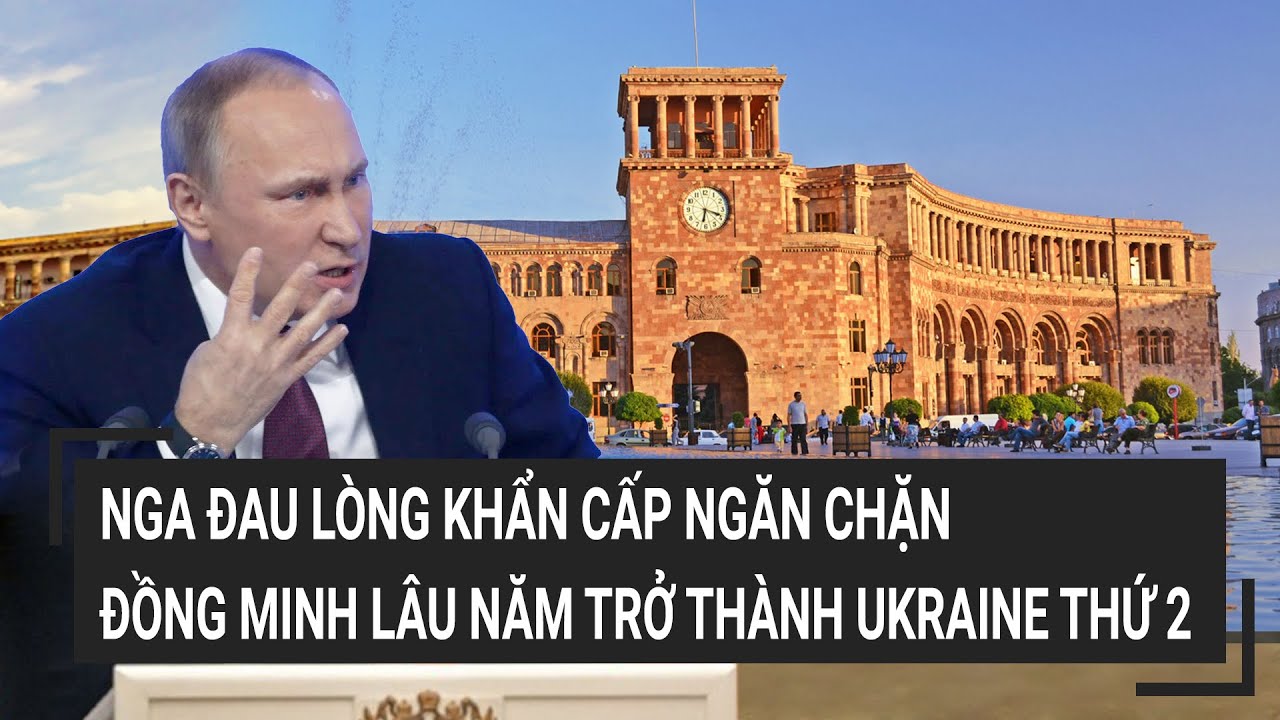 Thời sự quốc tế 25/7: Nga đau lòng khẩn cấp ngăn chặn đồng minh lâu năm trở thành Ukraine thứ 2