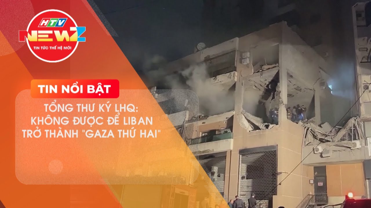 TỔNG THƯ KÝ LHQ: KHÔNG ĐƯỢC ĐỂ LIBAN TRỞ THÀNH "GAZA THỨ HAI"