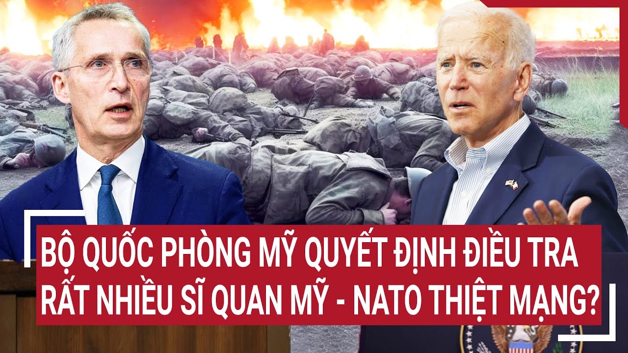 Bản tin Thế giới: Bộ Quốc phòng Mỹ quyết định điều tra rất nhiều sĩ quan Mỹ - NATO thiệt mạng?