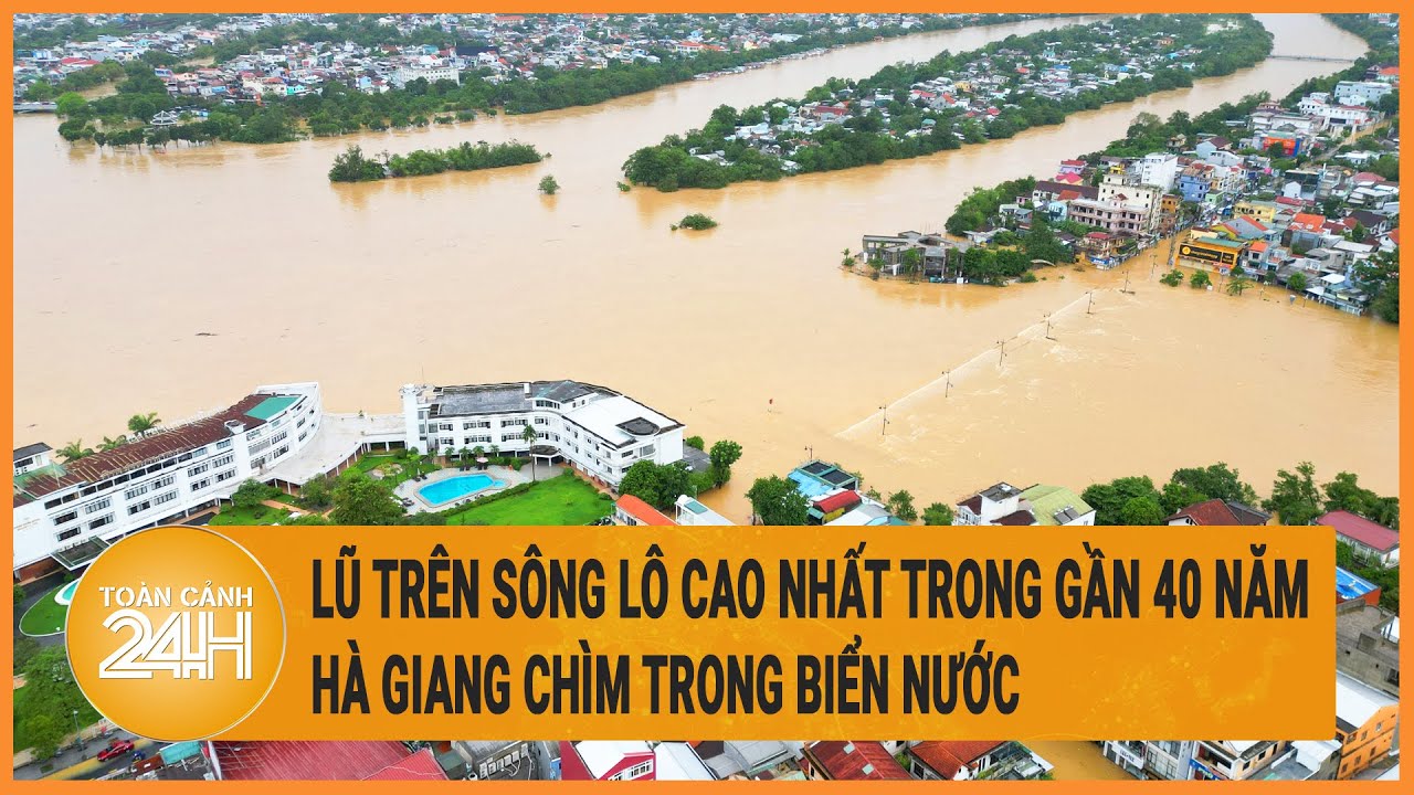 Lũ trên sông Lô cao nhất trong gần 40 năm, Hà Giang chìm trong biển nước