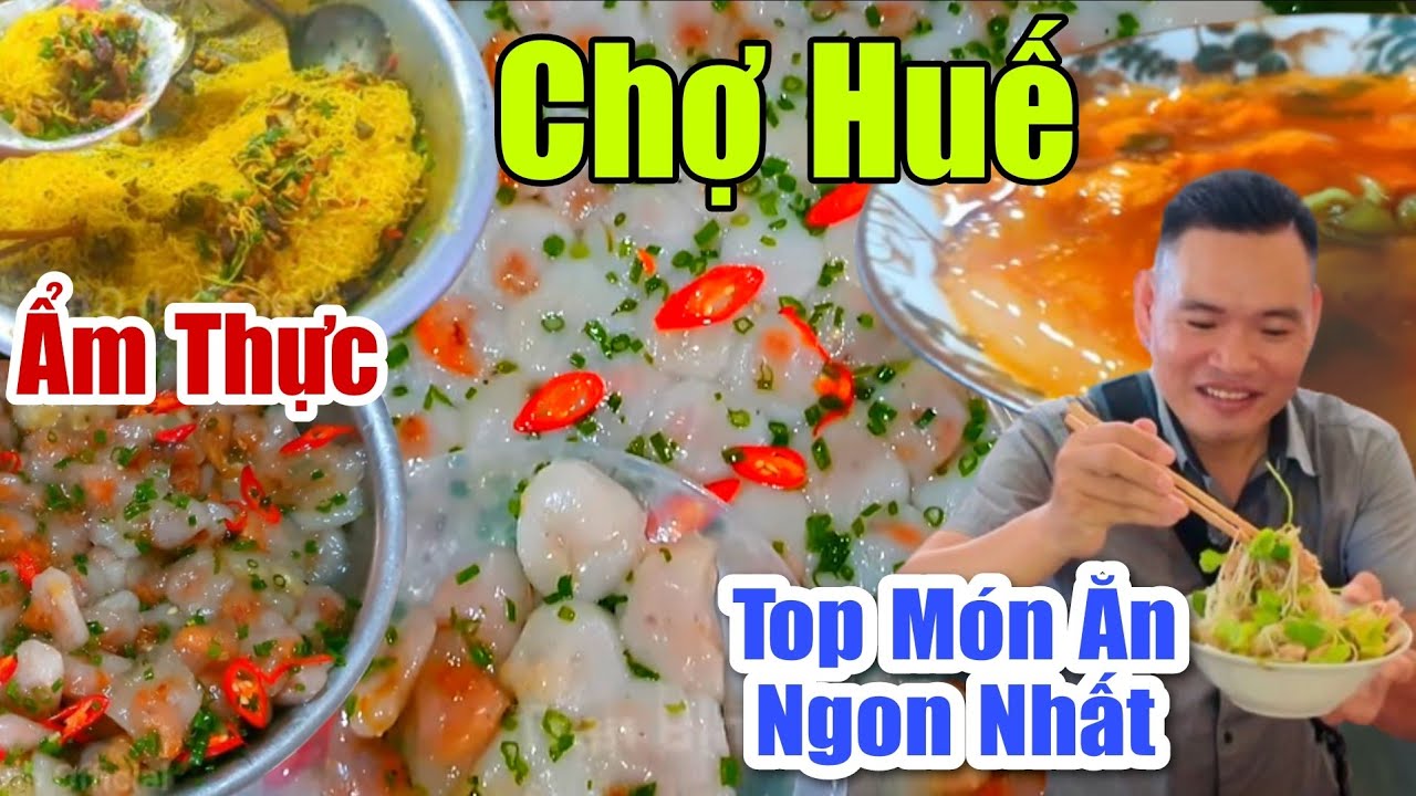 Ẩm Thực Huế: Toàn Món Ngon Giá Sinh Viên CHỢ TÂY LỘC - CHỢ AN HÒA - CHỢ PHÚ ĐA.