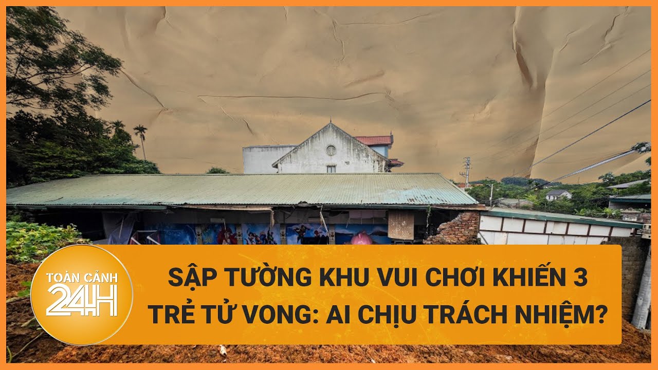 Vụ tường nhà đổ sập vùi lấp 3 trẻ nhỏ ở Hà Nội: Những ai phải chịu trách nhiệm? | Toàn cảnh 24h