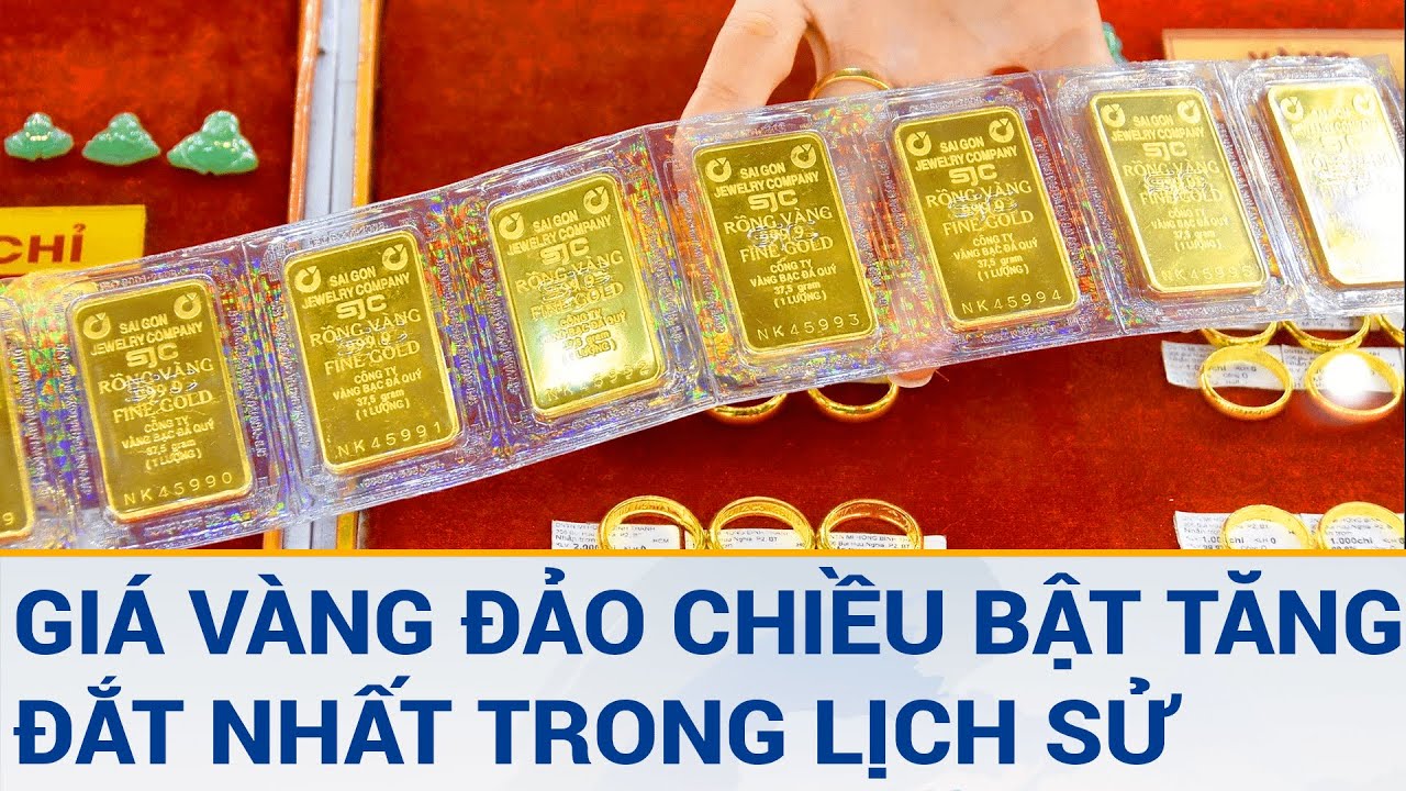 Giá vàng đảo chiều bật tăng, đắt nhất trong lịch sử?